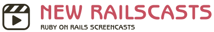 NewRailsCasts - Ruby on Rails Screencasts